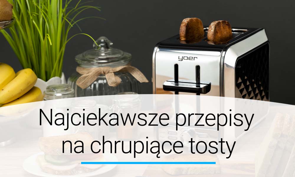 7 najciekawszych przepisów na chrupiące tosty 🍽️ Doradca YOER