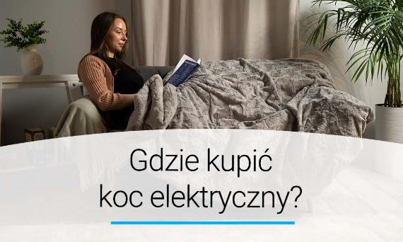 Gdzie kupić koc elektryczny? Poradnik | Doradca YOER