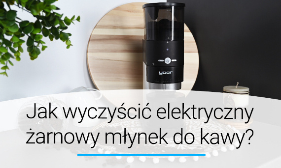 Jak wyczyścić elektryczny żarnowy młynek do kawy? Poradnik | Doradca YOER