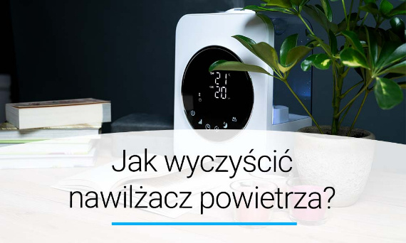 Jak wyczyścić nawilżacz powietrza? Poradnik | Doradca YOER