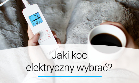 Jaki koc elektryczny wybrać? Poradnik | Doradca YOER