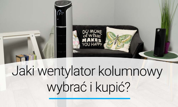 Jaki wentylator kolumnowy wybrać i kupić?